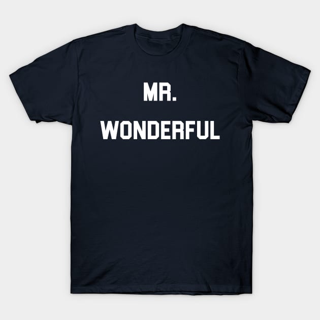 Mr. Wonderful t-shirt T-Shirt by In Some Weird Postmodern Way